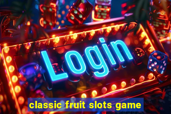 classic fruit slots game